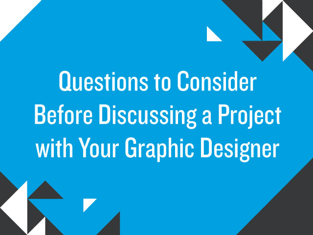 Questions to Consider Before Discussing a Project with Your Graphic Designer